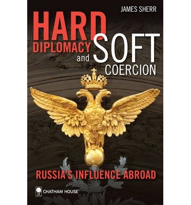 [ { HARD DIPLOMACY AND SOFT COERCION: RUSSIA'S INFLUENCE ABROAD } ] by Sherr, James (AUTHOR) Nov-30-2013 [ Paperback ]