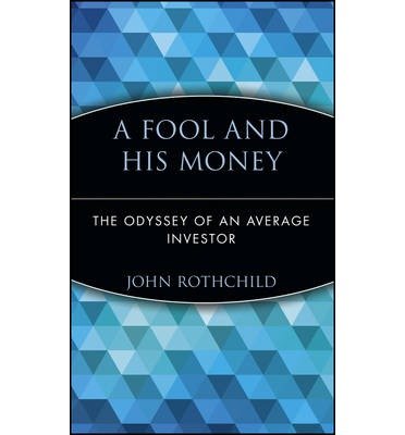 [ { A FOOL AND HIS MONEY: THE ODYSSEY OF AN AVERAGE INVESTOR (WILEY INVESTMENT CLASSICS (HARDCOVER)) - GREENLIGHT } ] by Rothchild, John (AUTHOR) Mar-30-1998 [ Hardcover ]