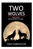 Two Wolves: A True Story of Love, Betrayal, Murder and Courage