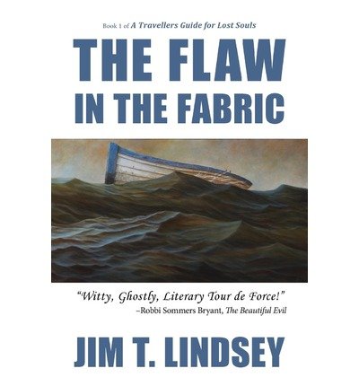 [ { THE FLAW IN THE FABRIC: BOOK 1 OF A TRAVELLERS GUIDE FOR LOST SOULS } ] by Lindsey, MR Jim T (AUTHOR) May-02-2013 [ Paperback ]