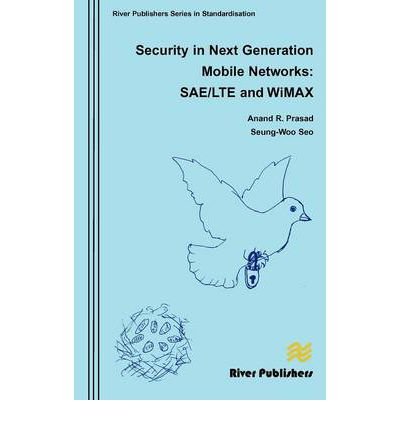 [ { SECURITY IN NEXT GENERATION MOBILE NETWORKS: SAE/LTE AND WIMAX - GREENLIGHT } ] by Prasad, Anand R (AUTHOR) Aug-31-2011 [ Hardcover ]