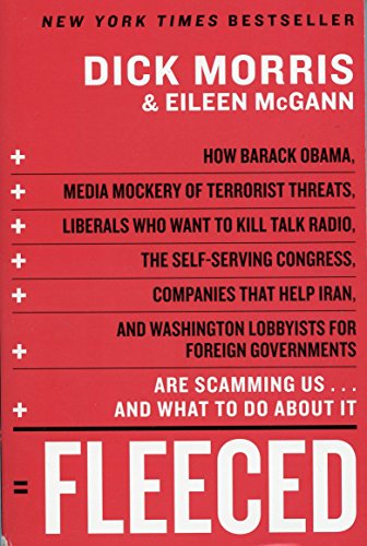 [ { FLEECED: HOW BARACK OBAMA, MEDIA MOCKERY OF TERRORIST THREATS, LIBERALS WHO WANT TO KILL TALK RADIO, THE SELF-SERVING CONGRESS, } ] by Morris, Dick (AUTHOR) Jul-01-2009 [ Paperback ]