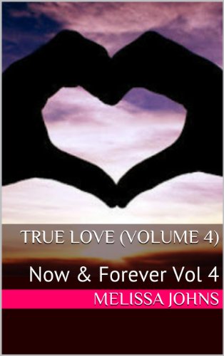 True Love (Volume 4): Now & Forever Vol 4