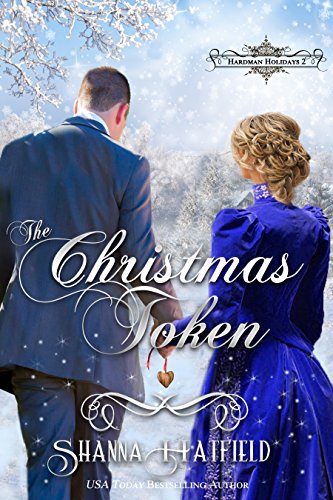 The Christmas Token: (Victorian Holiday Romance) (Hardman Holidays Book 2)