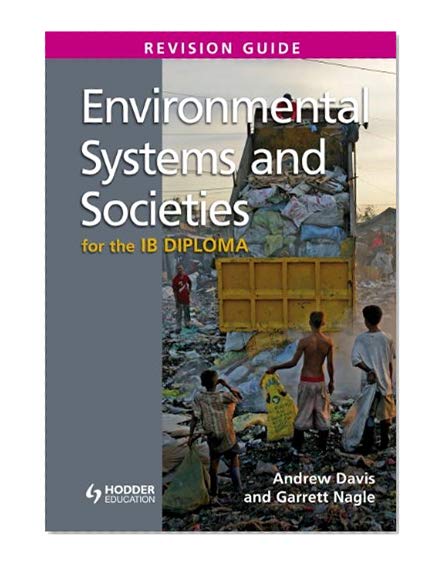 Environmental Systems and Societies for the IB Diploma Revision Guide: (International Baccalaureate Diploma)