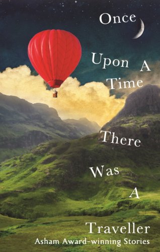 Once Upon a Time There Was a Traveller: Asham Award-Winning Stories