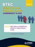 BTEC First Health and Social Care Level 2 Assessment Guide: Unit 8 Individual Rights in Health and Social Care