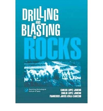 [ { DRILLING AND BLASTING OF ROCKS } ] by Lopez Jimeno, Carlos (AUTHOR) Jan-01-1995 [ Hardcover ]