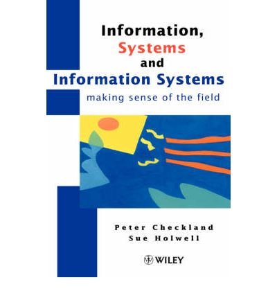 [ Information, Systems and Information Systems: Making Sense of the Field ] By Checkland, Peter ( Author ) [ 1997 ) [ Hardcover ]