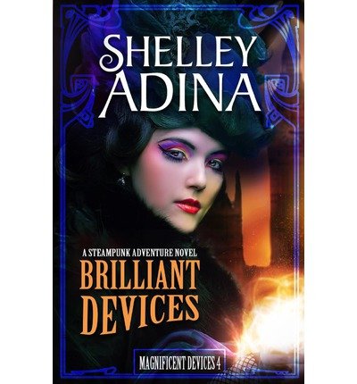 [ { BRILLIANT DEVICES: A STEAMPUNK ADVENTURE NOVEL } ] by Adina, Shelley (AUTHOR) Apr-09-2013 [ Paperback ]