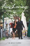 Fun Loving: How to have a practically perfect relationship [Paperback] [2007] (Author) Dr. Bryan Martin