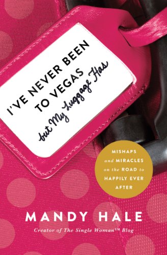 Book Cover I've Never Been to Vegas, but My Luggage Has: Mishaps and Miracles on the Road to Happily Ever After