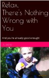 Relax, There's Nothing Wrong with You!