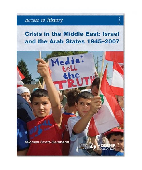 Access to History: Crisis in the Middle East: Israel and the Arab States 1945-2007