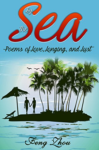 By the Sea: Poems of Love, Longing, and Lust