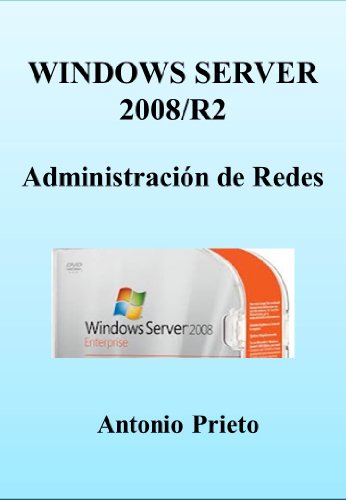 WINDOWS SERVER 2008/R2. AdministraciÃ³n de Redes (Spanish Edition)