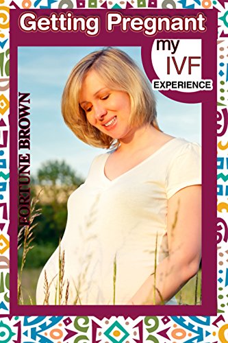 Getting Pregnant: My IVF Experience