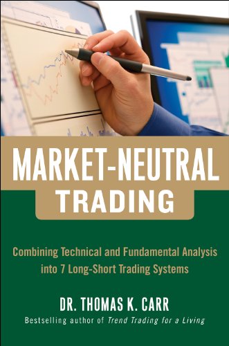 Market-Neutral Trading:  Combining Technical and Fundamental Analysis Into 7 Long-Short Trading Systems: 8 Buy + Hedge Trading Strategies for Making Money ... Markets (Professional Finance & Investment)