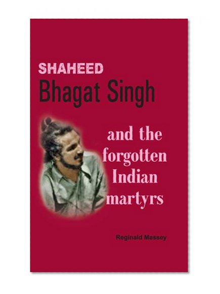Shaheed Bhagat Singh and the forgotten Indian martyrs
