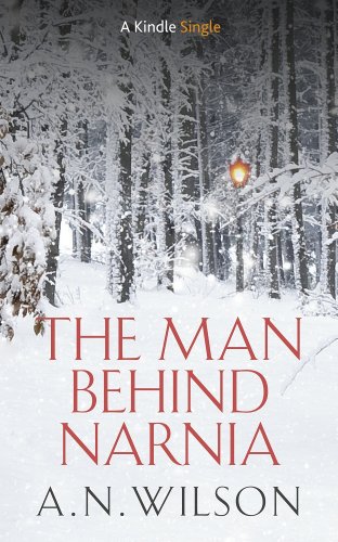 The Man Behind Narnia (Kindle Single)