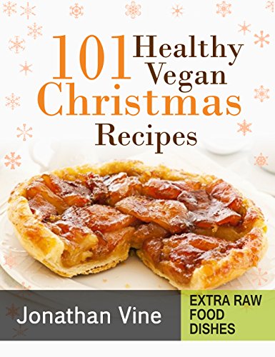 Cookbook: 101 Healthy Vegan Christmas Recipes (Quick & Easy Vegan Recipes Book 2) (English Edition)