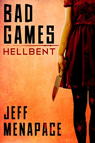 Bad Games: Hellbent - A Dark Psychological Thriller (Bad Games Series Book 3)
