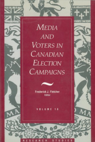 Media And Voters In Canadian Election Campaigns: 18 (Research Studies, V. 18)