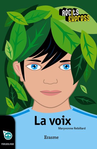La voix: une histoire pour les enfants de 10 à 13 ans (Récits Express t. 26) (French Edition)