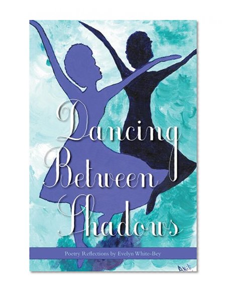Dancing Between Shadows:  Poetry Reflections