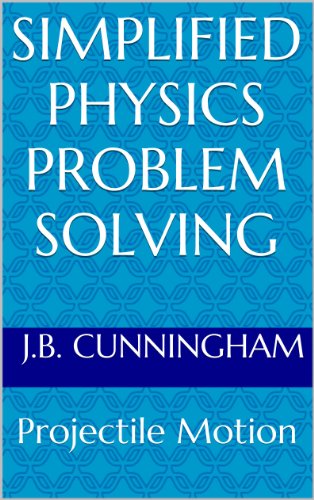 Simplified Physics Problem Solving: Projectile Motion
