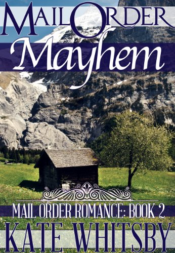 Mail Order Mayhem - A Clean Historical Mail Order Bride Story (Benjamin and Annie) (Mail Order Romance Book 2)