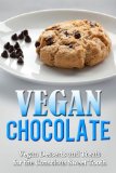 The Vegan Life: Vegan Eating Ideas for Tasty Vegan Treats! (Vegan Eating, Vegan Life, Vegan Cooking, Vegan Treats, Vegan Baking, Vegan Chocolate, Vegan Desserts, The Vegan Diet Book 1)