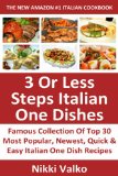 Latest & Famous Collection Of Top 30 Most Popular, Newest, Quick And Easy Italian One Dish Recipes in Just 3 Or Less Steps That You Will Never Ever Forget