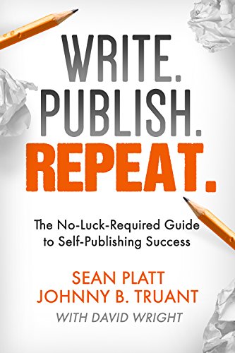Write. Publish. Repeat. (The No-Luck-Required Guide to Self-Publishing Success) (The Smarter Artist Book 1)