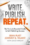 Write. Publish. Repeat. (The No-Luck-Required Guide to Self-Publishing Success) (The Smarter Artist Book 1)
