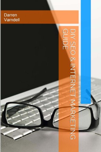 DIY SEO & Internet Marketing Guide: How To Do It Yourself Search Engine Optimization and Internet Marketing (EZ Website Promotion Book 1)