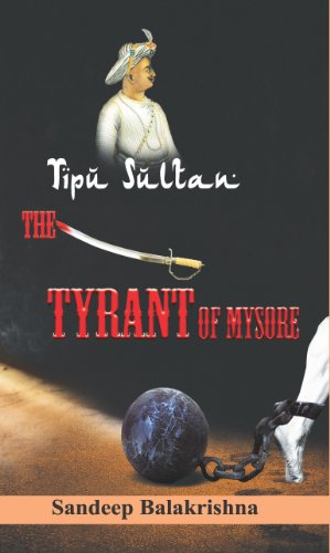 Tipu Sultan- The Tyrant of Mysore (History Book 1)