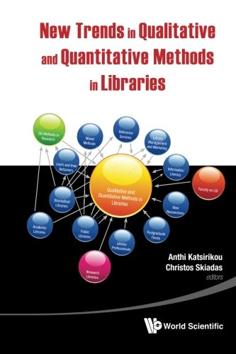 New Trends In Qualitative And Quantitative Methods In Libraries: Selected Papers Presented At The 2Nd Qualitative And Quantitative Methods In ... Of The International Conference On Qqml2010
