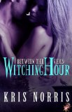 Witching Hour (Between the Veils Series, Book Four) by Kris Norris