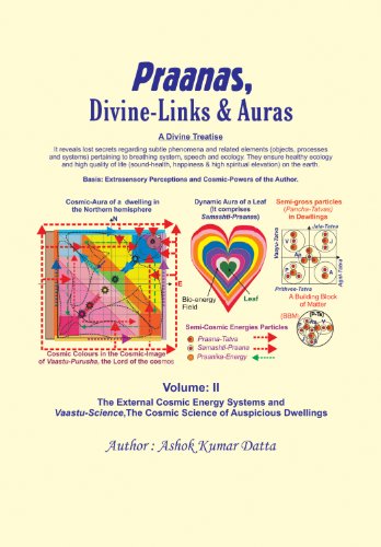Praanas, Divine-Links & Auras: Volume II : The External Cosmic Energy Systems and Vaastu-Science, The Cosmic Science of Auspicious Dwellings