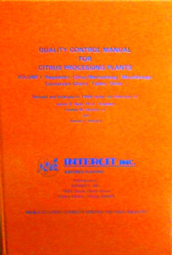 Quality Control Manual For Citrus Processing Plants, Book I: Regulations, Citrus Methodology, Microbiology, Conversion Charts, Tables, Other... Revised And Enlarged Edition