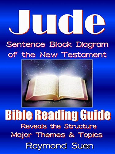 Jude  - Sentence Block Diagram Method of the New Testament Holy Bible - Structure & Themes (Bible Study Guide Book 1)