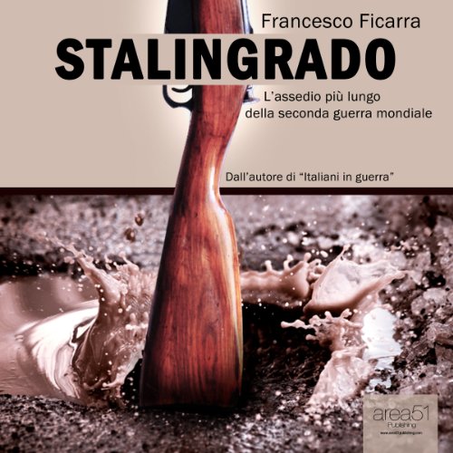 Stalingrado [Stalingrad]: LÂ¿assedio piÃ¹ lungo della Seconda guerra mondiale [The longest siege of the Second World War]