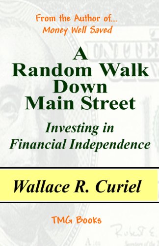 A RANDOM WALK DOWN MAIN STREET — Investing in Financial Independence