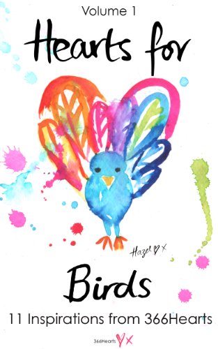 Hearts for Birds Volume 1 - 11 Inspirations from 366Hearts (Hearts for Birds - Inspirations from 366Hearts)