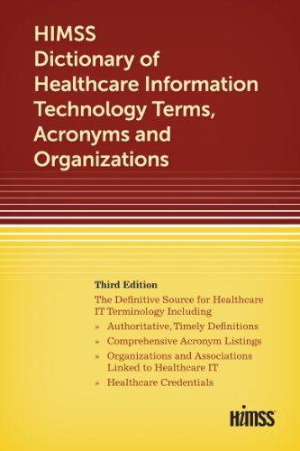 HIMSS Dictionary of Healthcare Information Technology Terms, Acronyms and Organizations
