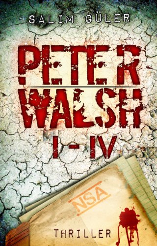 Peter Walsh - Gesamtausgabe Teil 1 - 4: Thriller (German Edition)