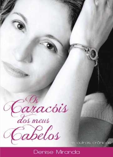 Os CaracÃ³is dos Meus Cabelos e outras crÃ´nicas (Portuguese Edition)