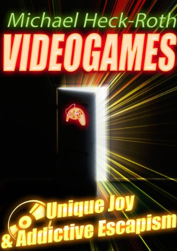 VIDEO GAMES: Unique Joy & Addicting Escapism
