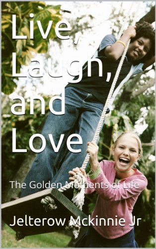 Live, Laugh, and Love (The Golden Moments of Life Book 1)